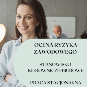 Ocena ryzyka zawodowego dla os. Kierującej pracownikami (praca w biurze)